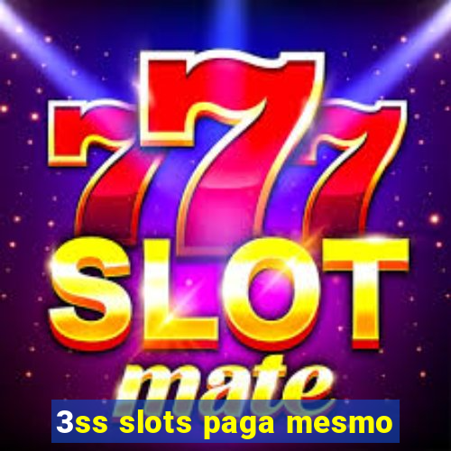 3ss slots paga mesmo